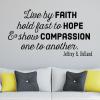 Live by faith / hold fast to hope / & show compassion / one to another / Jeffrey R Holland wall quotes vinyl lettering wall decal religious faith prayer church spiritual faithful