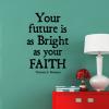Your future is as bright as your faith Thomas S. Monson wall quotes vinyl lettering wall decal religious faithful lds church prayer