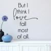But I think I love fall most of all wall quotes vinyl lettering wall decals home decor vinyl stencil autumn seasonal