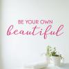 Be Your Own Beautiful Wall Quotes Decal vinyl decal art style confidence motivation unique