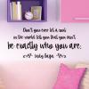 Don’t you ever let a soul in the world tell you that you can’t be exactly who you are. Lady Gaga wall quotes vinyl lettering wall decal home decor music lyrics style inspiration fashion design designer unique