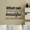 Difficult roads often lead to beautiful destinations wall quotes vinyl lettering wall decal home decor vinyl stencil travel hike dirt path explore