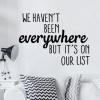 We haven't been everywhere but it's on our list wall quotes vinyl decal vinyl lettering vinyl stencil