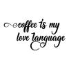 Coffee is my love language wall quotes vinyl lettering wall decal home decor caffeine cup of joe cafe kitchen 