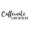 Caffeinate and hope for the best wall quotes vinyl lettering wall decal home decor vinyl stencil coffee tea morning drink mug coffee maker cafe