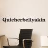 Quicherbellyakin, great for any home Wall Qutoes™ Decal