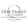 Our Family is a circle of strength, founded by faith, joined by love, and kept by God, religious, faith, 