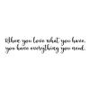 When you love what you have, you have everything you need wall quotes vinyl lettering wall decal home decor vinyl stencil family home house be grateful