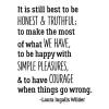 It is still best to be honest and truthful; to make the most of what we have, to be happy with simple pleasures, and to have courage when things go wrong. -Laura Ingalls Wilder wall quotes vinyl lettering wall decal home decor vinyl stencil author