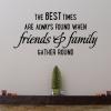 Best Times With Family & Friends Wall Quotes™ Decal