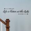 Life Is Better At The Lake Wall Quotes™ Decal great for any home