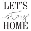 Let's Stay Home Wall Quotes™ Decal perfect for any home