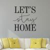 Let's Stay Home Wall Quotes™ Decal perfect for any home