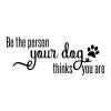 The Person Your Dog Thinks You Are Wall Quotes Decal, pet, inspiration, motivation, paw print