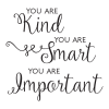 You Are Kind Smart Important, Inspirational great for any home Wall Quotes™ Decal