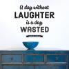 A Day Without Laughter, inspirational great for any home Wall Quotes™ Decal