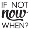 If Not Now, inspirational great for any home Wall Quotes™ Decal