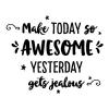 Make today so awesome yesterday gets jealous wall quotes decal vinyl art inspiration motivation 