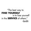 The best way to find yourself is to lose yourself in the service of others. -Gandhi motivation inspiration wall quotes vinyl decal 