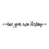 Live Your Own Destiny Wall Quotes vinyl Decal inspiration motivation fate