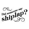 Did Someone Say Shiplap wall quotes vinyl decal fixer upper farmhouse magnolia home joanna gains chip gains demo day waco home decor