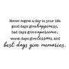 Never regret a day in your life: good days give happines, bad days give experience, worst days give lessons, and best days give memories wall quotes vinyl lettering wall decal regrets no regrets every day to its fullest