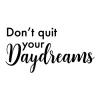 Don't quit your Daydreams wall quotes vinyl lettering wall decal home decor dorm inspiration dream motivation