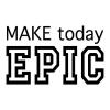 Make today EPIC wall quotes vinyl lettering wall decal home decor dorm make today great 