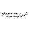 You will never regret being kind wall quotes vinyl lettering wall decal inspiration classroom school 