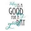 Today Is A Good Day For A Good Day wall quotes vinyl lettering wall decal home decor joanna gaines fixer upper inspiration motivation think positive