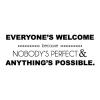 Everyone's welcome because nobody's perfect & anything's possible. wall quotes vinyl lettering wall decal home decor positive thinking inspiration motivation office professional
