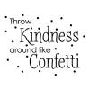 Throw kindness around like confetti wall quotes vinyl lettering wall decal kind be kind home decor kids fun party spread kindness