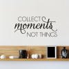 Collect moments not things.