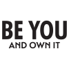 Be you and own it.