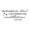 My Thoughts Are Stars I Can't Fathom Into Constellations - John Green
