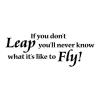 If you don't leap you will never know what it's like to fly! wall quotes vinyl lettering wall decal home decor take a chance what if you fly
