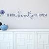 Be Kind Be Silly Be Honest inspirational great for any home Wall Quotes™ Decal