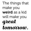 The things that make you weird as a kid will make you great tomorrow wall quotes vinyl lettering wall decal home decor kids adult