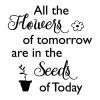 All the flowers of tomorrow are in the seeds of today wall quotes vinyl lettering wall decal home decor garden flower flowerpot plants gardening inspirational