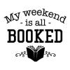 My weekend is all booked wall quotes vinyl lettering wall decal home decor read reading book shelf reading nook education literature pun funny