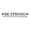 Be strong. You never know who you are inspiring. wall quotes vinyl lettering wall decal home decor vinyl stencil office inspiration self confidence