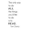 The only way to do all the things you’d like to do is to read. Tom Clancy wall quotes vinyl lettering wall decal home decor stencil author read books action military video games