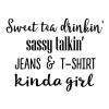 Sweet tea drinkin' sassy talkin' jeans & t-shirt kinda girl wall quotes vinyl lettering wall decal home decor vinyl stencil southern south texas country living