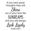 If you have good thoughts they will shine out of your face like sunbeams and you will always look lovely - Roald Dahl - wall quotes vinyl lettering wall decal home decor vinyl stencil happy thoughts 