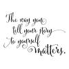 The way you tell your story to yourself matters wall quotes vinyl lettering wall decal home decor vinyl stencil talk to yourself attitude