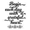 Begin each day with a grateful heart wall quotes vinyl lettering wall decal home decor vinyl stencil calligraphy script inspirational wake up morning