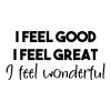 I feel good I feel great I feel wonderful wall quotes vinyl lettering wall decal home decor vinyl stencil inspirational inspiration bedroom wake up