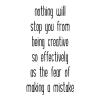 Nothing will stop you from being creative so effectively as the fear of making a mistake wall quotes vinyl lettering wall decal home decor vinyl stencil life lesson inspiration craft design