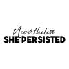 Nevertheless she persisted wall quotes vinyl lettering wall decal home decor vinyl stencil office girl boss keep working nothing will bring you down