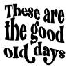These are the good old days vinyl decal home decor wall art vintage design boho bohemian
